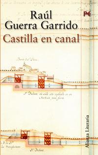 CASTILLA EN CANAL | 9788420647210 | GUERRA GARRIDO, RAÚL