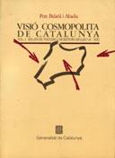 VISIÓ COSMOPOLITA DE CATALUNYA. VOL. I. RELATS DE VIATGERS I ESCRIPTORS (SEGLES | 9788439316367 | BALAÑÀ I ABADIA , PERE