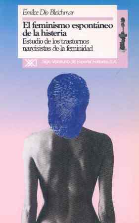 EL FEMINISMO ESPONTÁNEO DE LA HISTERIA. | 9788432307324 | DIO BLEICHMAR, EMILCE