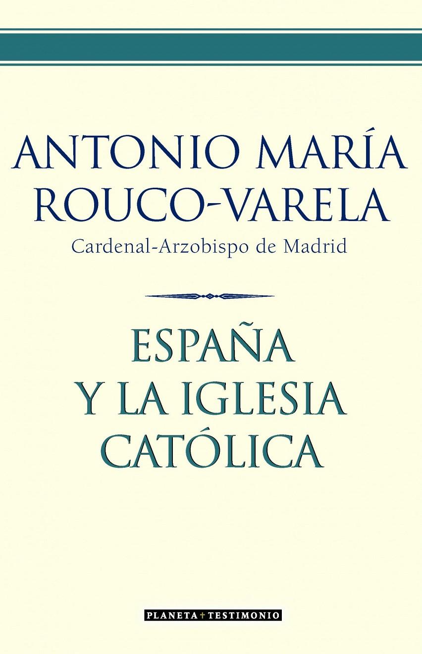 ESPAÑA Y LA IGLESIA CATÓLICA | 9788408067429 | ANTONIO MARÍA ROUCO VARELA (CARDENAL-ARZOBISPO DE MADRID)