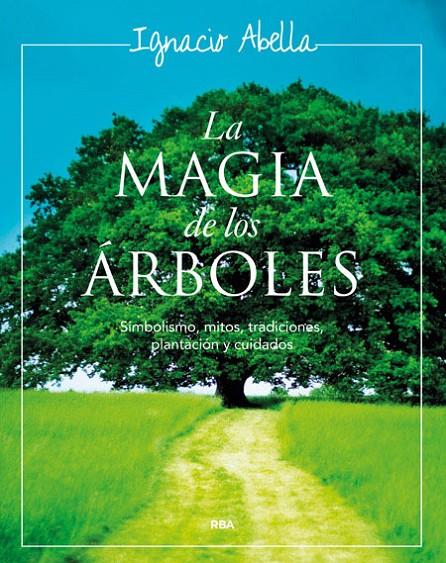 LA MÁGIA DE LOS ÁRBOLES | 9788479011901 | ABELLA MINA, IGNACIO