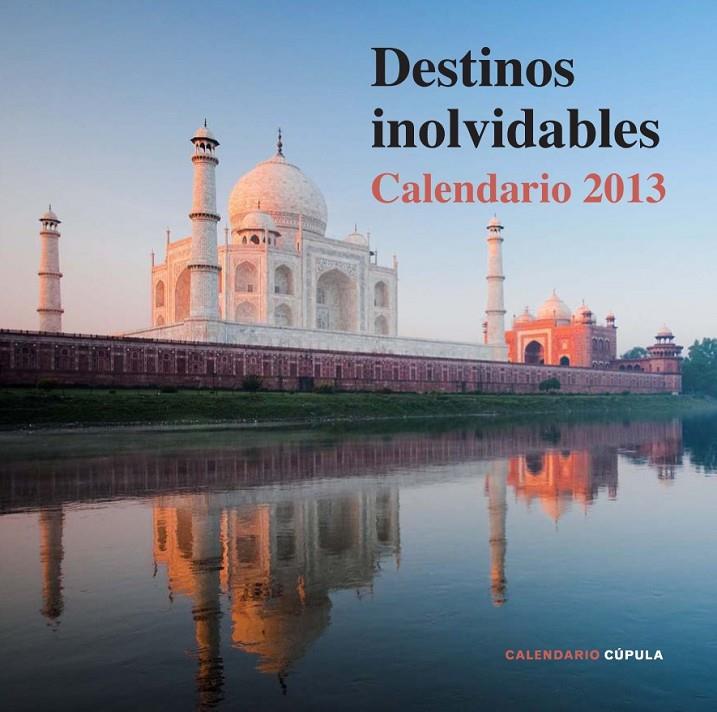 CALENDARIO DESTINOS INOLVIDABLES 2013 | 9788448006686 | AA. VV.