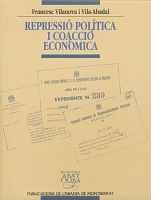 REPRESSIÓ POLÍTICA I COACCIÓ ECONÒMICA | 9788484151265 | VILANOVA I VILA-ABADAL, FRANCESC