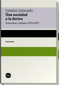 UNA SOCIEDAD A LA DERIVA | 9788460983613 | CASTORIADIS, CORNELIUS