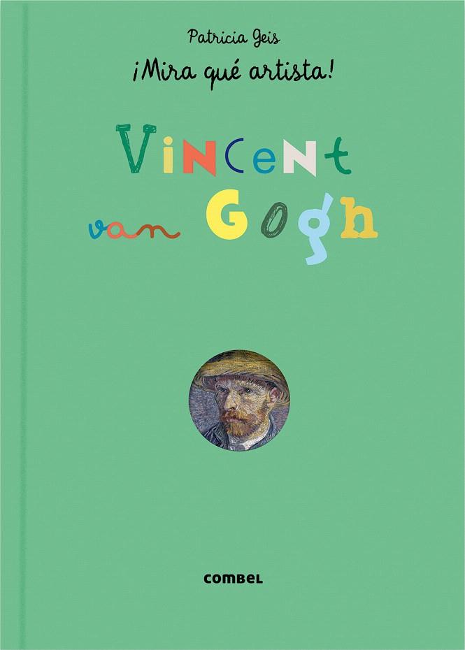 VINCENT VAN GOGH ¡MIRA QUÉ ARTISTA! | 9788491010319 | PATRICIA GEIS