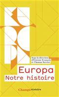 EUROPA, NOTRE HISTOIRE | 9782081479401 | FRANÇOIS, ETIENNE ET SERRIER,THOMAS (SOUS LA DIR. DE) AVEC PIERRE MONNET, AKIYOSHI NISHIYAMA, OLAF B