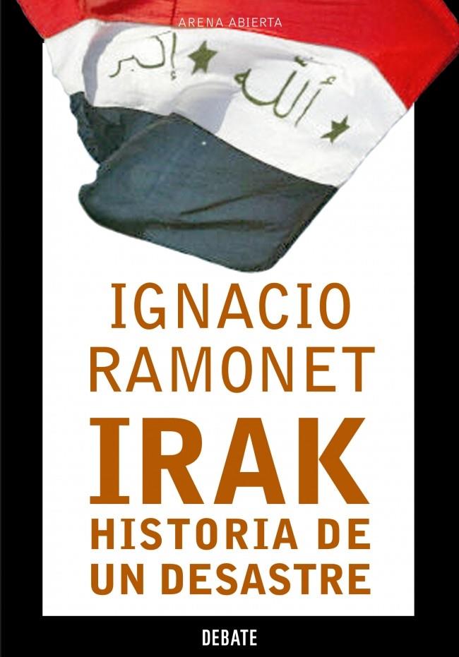 IRAK, HISTORIA DE UN DESASTRE | 9788483066164 | RAMONET,IGNACIO