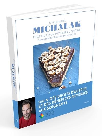 RECETTES D'UN PÂTISSIER CONFINÉ : 50 RECETTES FACILES À RÉALISER EN FAMILLE | 9782017138006 | MICHALAK, CHRISTOPHE (1973-....)