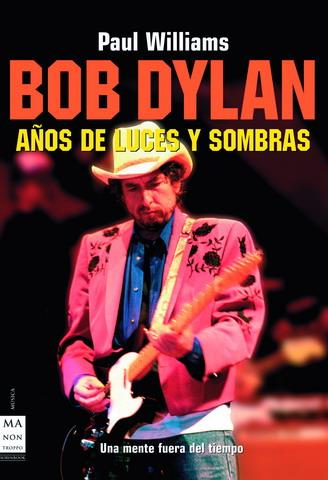 BOB DYLAN. AÑOS DE LUCES Y SOMBRAS | 9788496222397 | WILLIAMS, PAUL