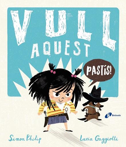 VULL AQUEST PASTÍS! | 9788499063348 | PHILIP, SIMON