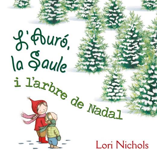 L ´AURÓ, LA SAULE I L´ARBRE DE NADAL | 9788491451099 | NICHOLS, LORI