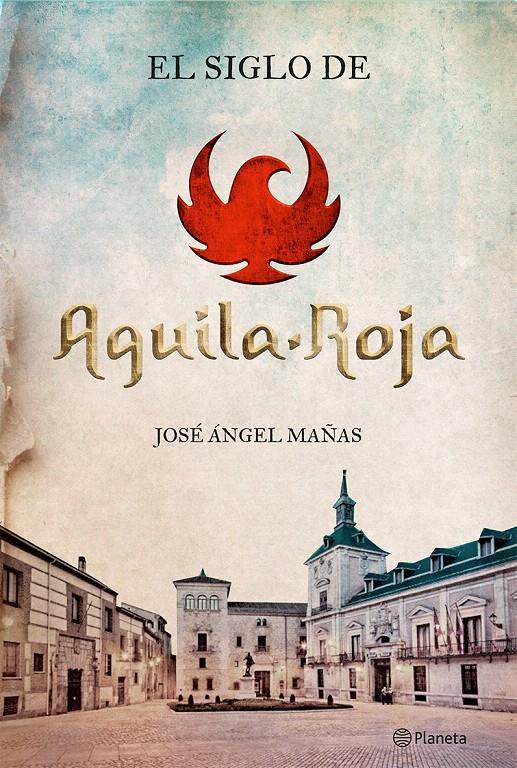 EL SIGLO DE ÁGUILA ROJA | 9788408131564 | JOSÉ ÁNGEL MAÑAS