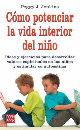 CÓMO POTENCIAR LA VIDA INTERIOR DEL NIÑO | 9788479279936 | JENKINS, PEGGY J.