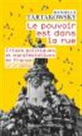 LE POUVOIR EST DANS LA RUE : CRISES POLITIQUES ET MANIFESTATIONS EN FRANCE | 9782081511019 | TARTAKOWSKY, DANIELLE