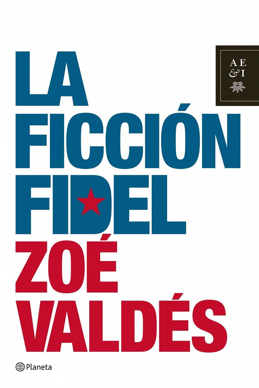 LA FICCIÓN FIDEL | 9788408078593 | ZOÉ VALDÉS