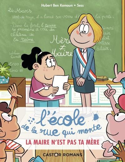 L'ECOLE DE LA RUE QUI MONTE - T03 - LA MAIRE N'EST PAS TA MERE | 9782080207678