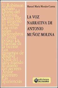 LA VOZ NARRATIVA DE ANTONIO MUÑOZ MOLINA | 9788480631600 | MORALES CUESTA, MANUEL MARÍA