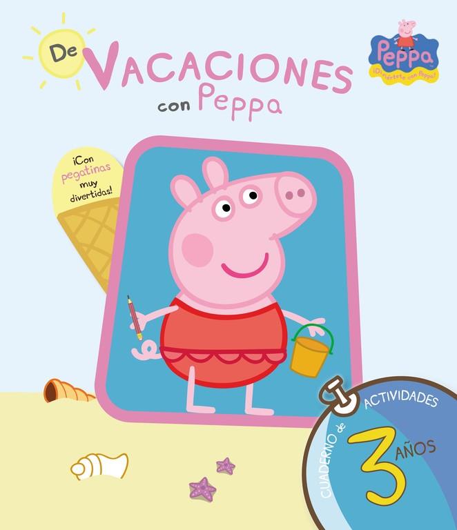 DE VACACIONES CON PEPPA (PEPPA PIG. CUADERNO DE ACTIVIDADES 3 AÑOS) | 9788437281193 | VARIOS AUTORES