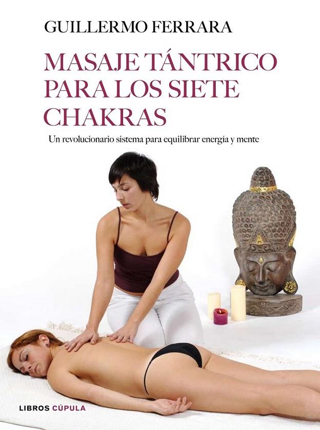 MASAJE TÁNTRICO PARA LOS SIETE CHAKRAS | 9788448047863 | GUILLERMO FERRARA