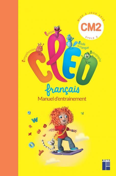 CLEO CM2 FRANÇAIS - MANUEL D’ENTRAINEMENT, ED 2019, RETZ     | 9782725637907