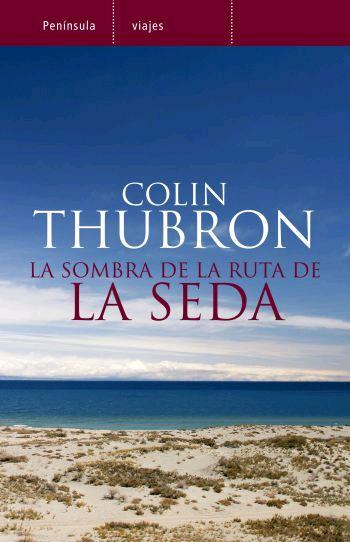 LA SOMBRA DE LA RUTA DE LA SEDA | 9788483077764 | COLIN THUBRON