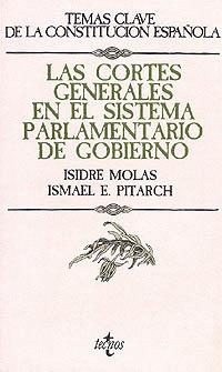 LAS CORTES GENERALES EN EL SISTEMA PARLAMENTARIO | 9788430914173 | MOLAS BATLLORI, ISIDRE/PITARCH, ISMAEL E.