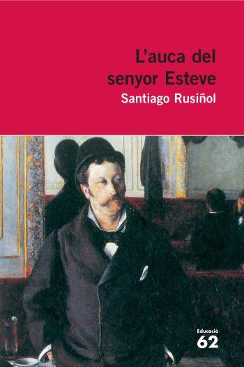 L'AUCA DEL SENYOR ESTEVE.NOVEL·LA | 9788492672332 | SANTIAGO RUSIÑOL