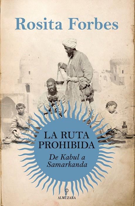 LA RUTA PROHIBIDA. DE KABUL A SAMARCANDA | 9788415338147 | FORBES, ROSITA