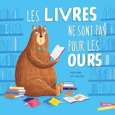 LES LIVRES NE SONT PAS POUR LES OURS | 9782017280002 | MARC BARRY / KATY HALFORD 