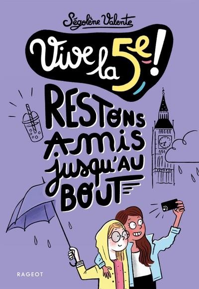 VIVE LA 5E!. RESTONS AMIS JUSQU'AU BOUT ! | 9782700283716 | VALENTE, SÉGOLÈNE