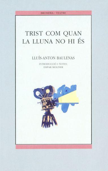 TRIST COM QUAN LA LLUNA NO HI ÉS | 9788476602379 | LLUIS ANTON BAULENA SETO