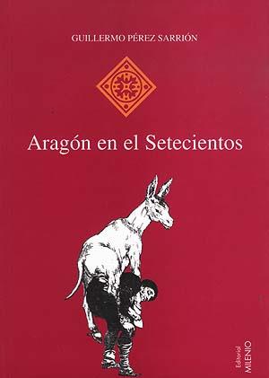 ARAGÓN EN EL SETECIENTOS | 9788489790315 | PÉREZ SARRIÓN, GUILLERMO