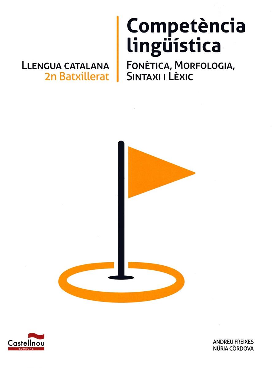 LLENGUA CATALANA 2N BATXILLERAT. COMPETÈNCIA LINGÜÍSTICA | 9788498049305 | FREIXES GONZÁLEZ, ANDREU/CÒRDOVA MEDINA, NÚRIA