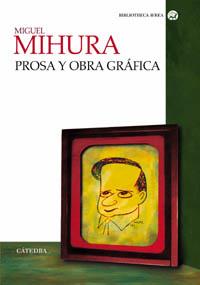 PROSA Y OBRA GRÁFICA | 9788437621395 | MIHURA, MIGUEL