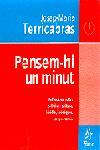 PENSEM-HI UN MINUT. REFLEXIONS SOBRE POLÍTICA I CULTURAL, LÚCIDES, IR | 9788473064811 | JOSEP MARIA TERRICABRAS