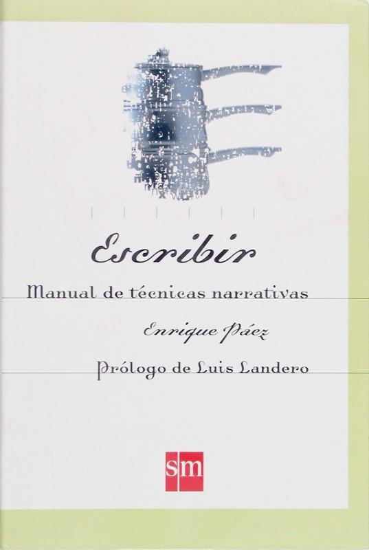 ESCRIBIR.MANUAL DE TECNICAS NARRATIVAS | 9788434868854 | PÁEZ, ENRIQUE