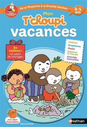 MON T'CHOUPI VACANCES DE LA MOYENNE SECTION À LA GRANDE SECTION 4-5 ANS - ÉDITION 2017 | 9782091932224 | THIERRY COURTIN, STÉPHANIE GRISON