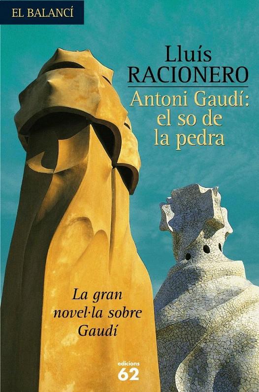 ANTONI GAUDÍ: EL SO DE LA PEDRA | 9788429753967 | LLUÍS RACIONERO