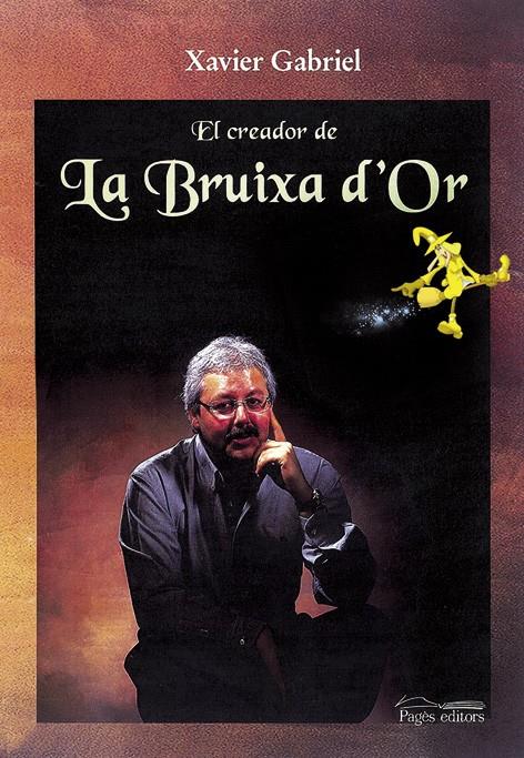 EL CREADOR DE LA BRUIXA D'OR | 9788479359874 | GABRIEL, XAVIER