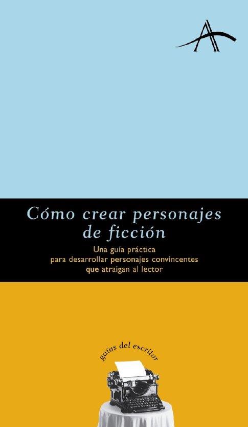 CÓMO CREAR PERSONAJES DE FICCIÓN | 9788484280095 | SAUNDERS, JEAN