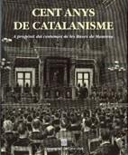 CENT ANYS DE CATALANISME. A PROPÒSIT DEL CENTENARI DE LES BASES DE MANRESA | 9788439323785