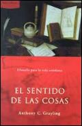 EL SENTIDO DE LAS COSAS | 9788484323570 | A. C. GRAYLING