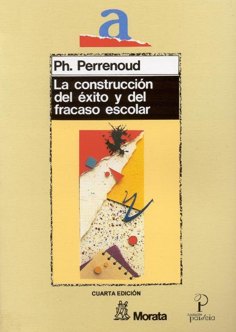 LA CONSTRUCCIÓN DEL ÉXITO Y DEL FRACASO ESCOLAR | 9788471123466 | PERRENOUD, PHILIPPE