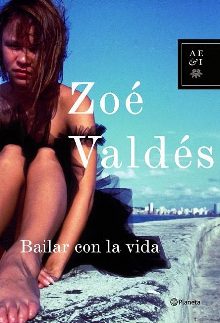 BAILAR CON LA VIDA | 9788408066712 | ZOÉ VALDÉS