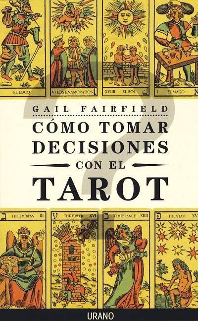 CÓMO TOMAR DECISIONES CON EL TAROT | 9788479532208 | FAIRFIELD, GAIL