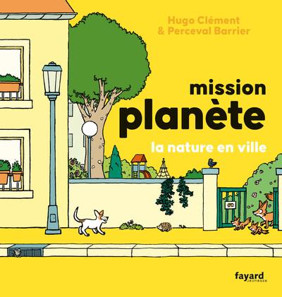 MISSION PLANÈTE VOL.5 LA NATURE EN VILLE | 9782213727516 | HUGO CLEMENT / PERCEVAL BARRIER