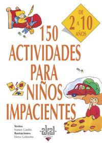 150 ACTIVIDADES PARA NIÑOS IMPACIENTES | 9788446011736 | GARDIN, NANON