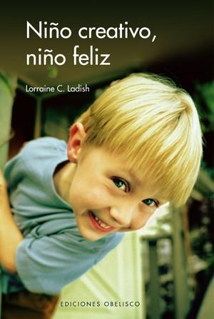 NIÑO CREATIVO, NIÑO FELIZ | 9788497774550 | LADISH, LORRAINE C.