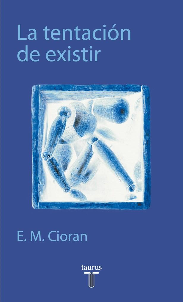 LA TENTACIÓN DE EXISTIR | 9788430603800 | CIORAN, E. M.