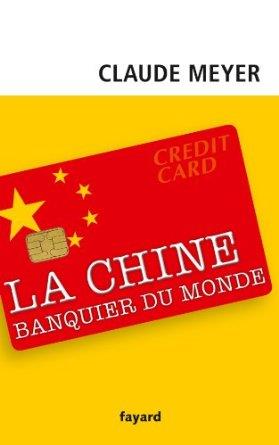 LA CHINE BANQUIER DU  MONDE | 9782213670904 | CLAUDE MEYER